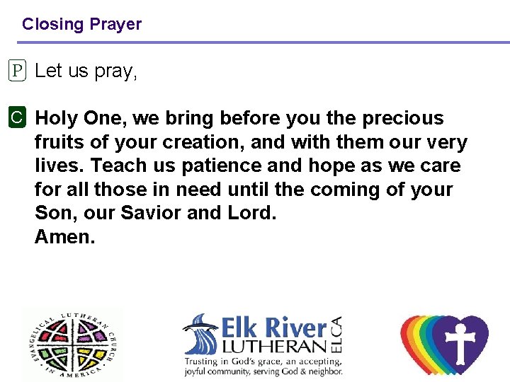 Closing Prayer P Let us pray, C Holy One, we bring before you the Closing Prayer P Let us pray, C Holy One, we bring before you the