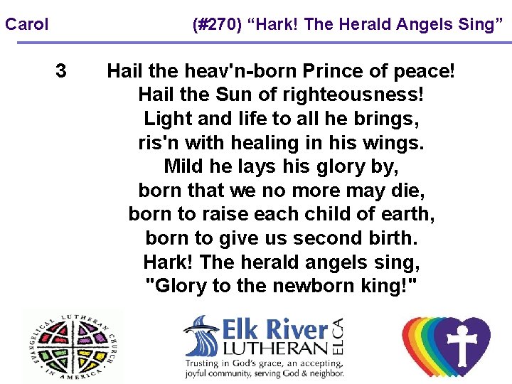 Carol 3 (#270) “Hark! The Herald Angels Sing” Hail the heav'n-born Prince of peace! Carol 3 (#270) “Hark! The Herald Angels Sing” Hail the heav'n-born Prince of peace!