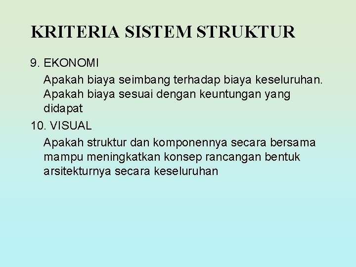 KRITERIA SISTEM STRUKTUR 9. EKONOMI Apakah biaya seimbang terhadap biaya keseluruhan. Apakah biaya sesuai KRITERIA SISTEM STRUKTUR 9. EKONOMI Apakah biaya seimbang terhadap biaya keseluruhan. Apakah biaya sesuai