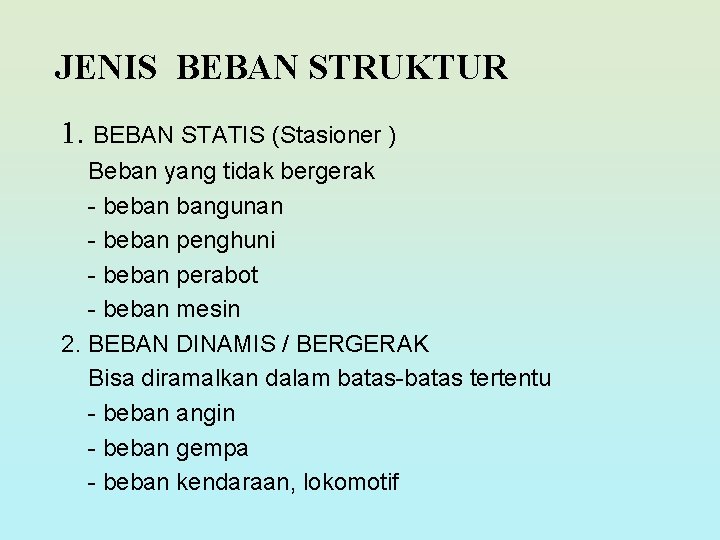 JENIS BEBAN STRUKTUR 1. BEBAN STATIS (Stasioner ) Beban yang tidak bergerak - beban JENIS BEBAN STRUKTUR 1. BEBAN STATIS (Stasioner ) Beban yang tidak bergerak - beban