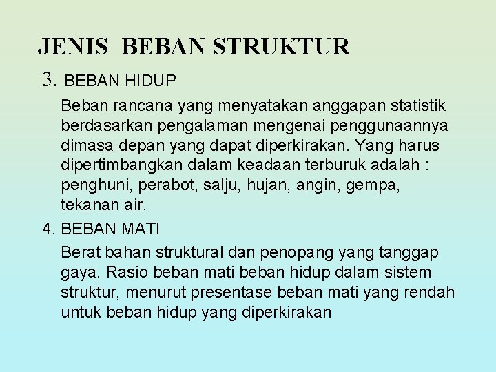 JENIS BEBAN STRUKTUR 3. BEBAN HIDUP Beban rancana yang menyatakan anggapan statistik berdasarkan pengalaman JENIS BEBAN STRUKTUR 3. BEBAN HIDUP Beban rancana yang menyatakan anggapan statistik berdasarkan pengalaman