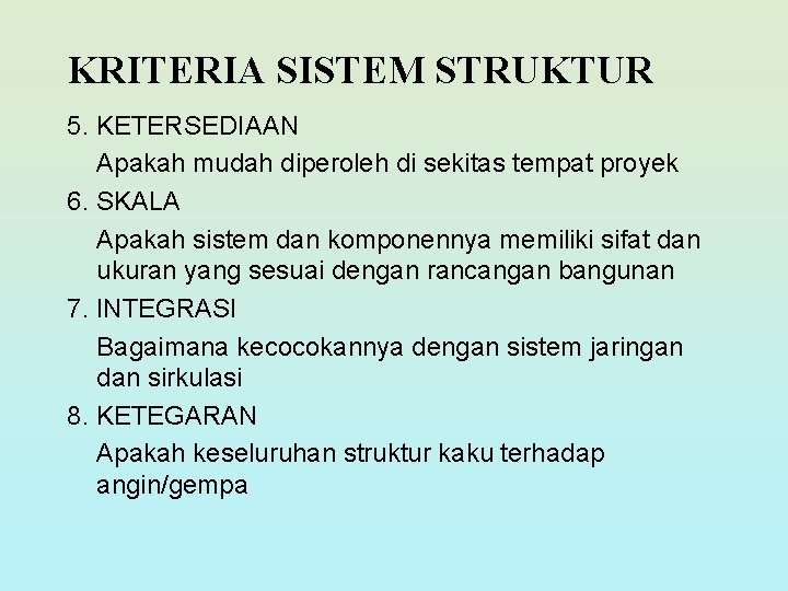 KRITERIA SISTEM STRUKTUR 5. KETERSEDIAAN Apakah mudah diperoleh di sekitas tempat proyek 6. SKALA KRITERIA SISTEM STRUKTUR 5. KETERSEDIAAN Apakah mudah diperoleh di sekitas tempat proyek 6. SKALA