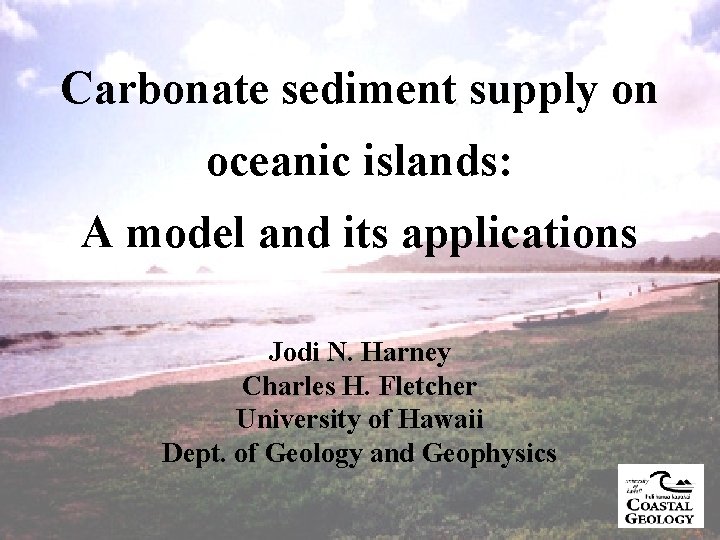 Carbonate sediment supply on oceanic islands: A model and its applications Jodi N. Harney