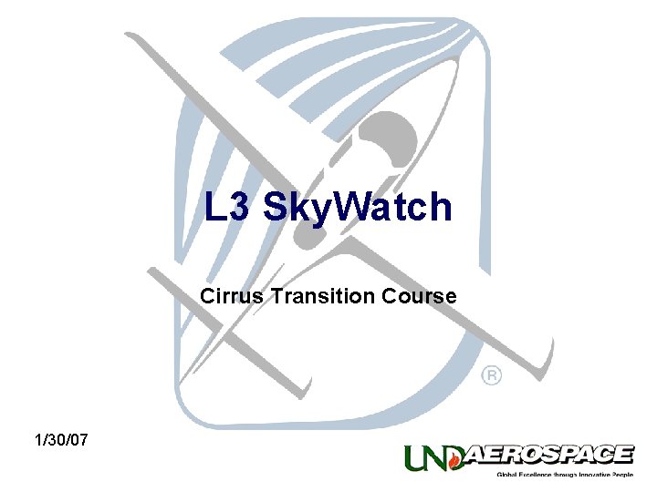 L 3 Sky. Watch Cirrus Transition Course 1/30/07 