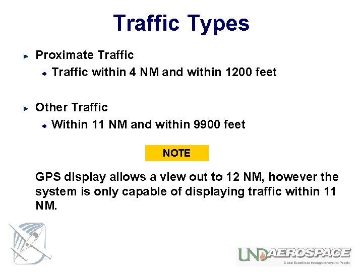 Traffic Types Proximate Traffic within 4 NM and within 1200 feet Other Traffic Within