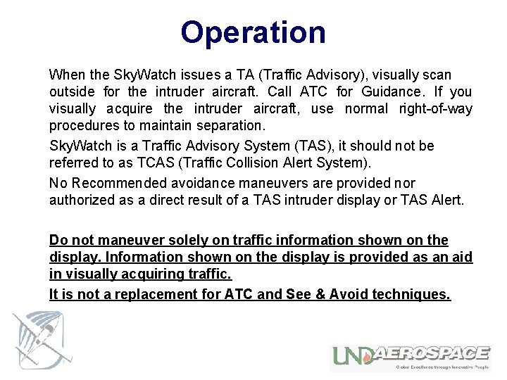 Operation When the Sky. Watch issues a TA (Traffic Advisory), visually scan outside for