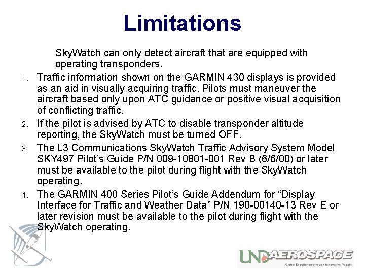 Limitations 1. 2. 3. 4. Sky. Watch can only detect aircraft that are equipped