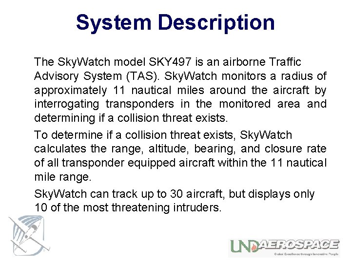 System Description The Sky. Watch model SKY 497 is an airborne Traffic Advisory System