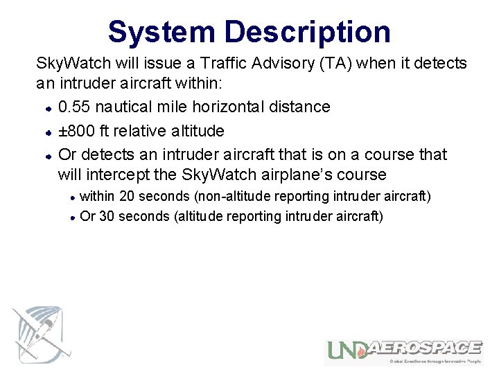 System Description Sky. Watch will issue a Traffic Advisory (TA) when it detects an