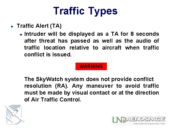 Traffic Types Traffic Alert (TA) Intruder will be displayed as a TA for 8