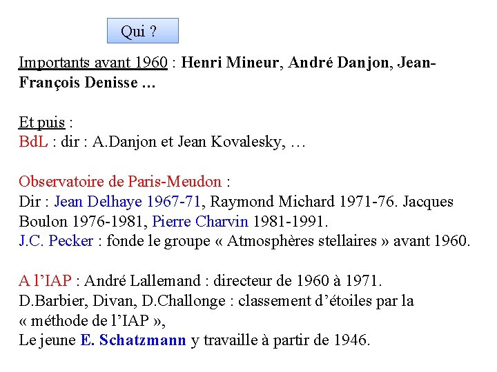  Qui ? Importants avant 1960 : Henri Mineur, André Danjon, Jean. François Denisse