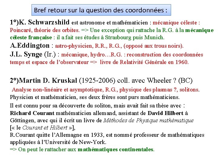 Bref retour sur la question des coordonnées : 1°)K. Schwarzshild est astronome et mathématicien