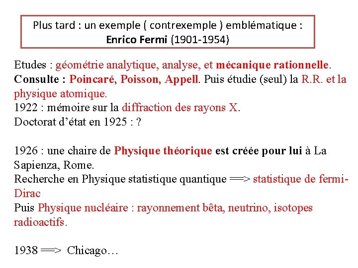 Plus tard : un exemple ( contrexemple ) emblématique : Enrico Fermi (1901 -1954)