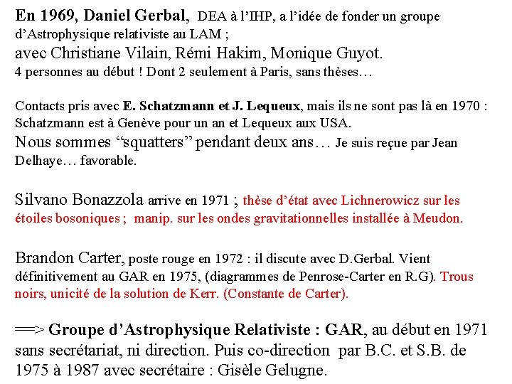 En 1969, Daniel Gerbal, DEA à l’IHP, a l’idée de fonder un groupe d’Astrophysique