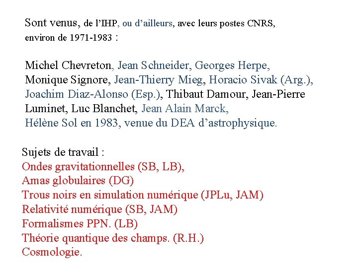 Sont venus, de l’IHP, ou d’ailleurs, avec leurs postes CNRS, environ de 1971 -1983