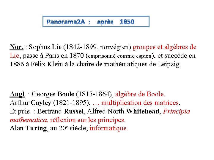 Nor. : Sophus Lie (1842 -1899, norvégien) groupes et algèbres de Lie, passe à