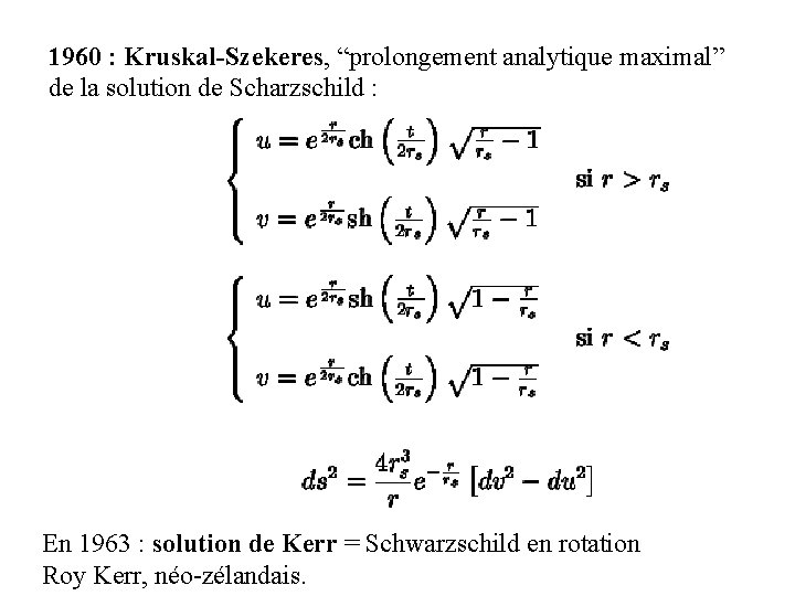 1960 : Kruskal-Szekeres, “prolongement analytique maximal” de la solution de Scharzschild : En 1963