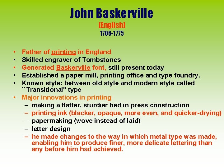John Baskerville [English] 1706 -1775 • • • Father of printing in England Skilled