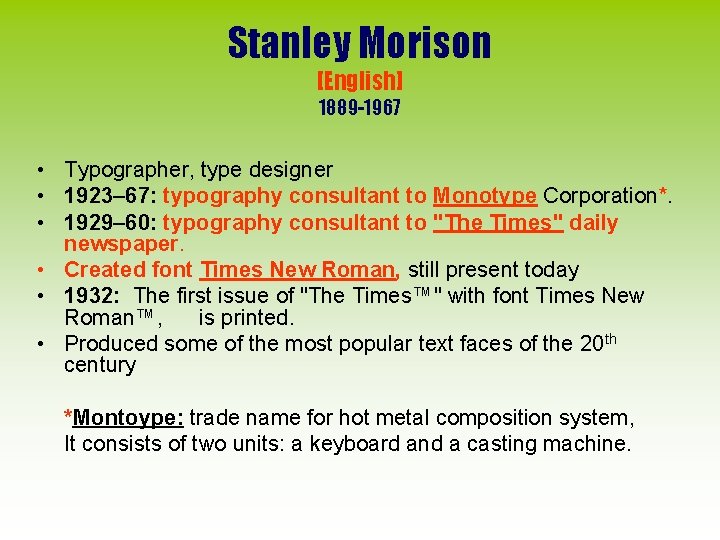 Stanley Morison [English] 1889 -1967 • Typographer, type designer • 1923– 67: typography consultant