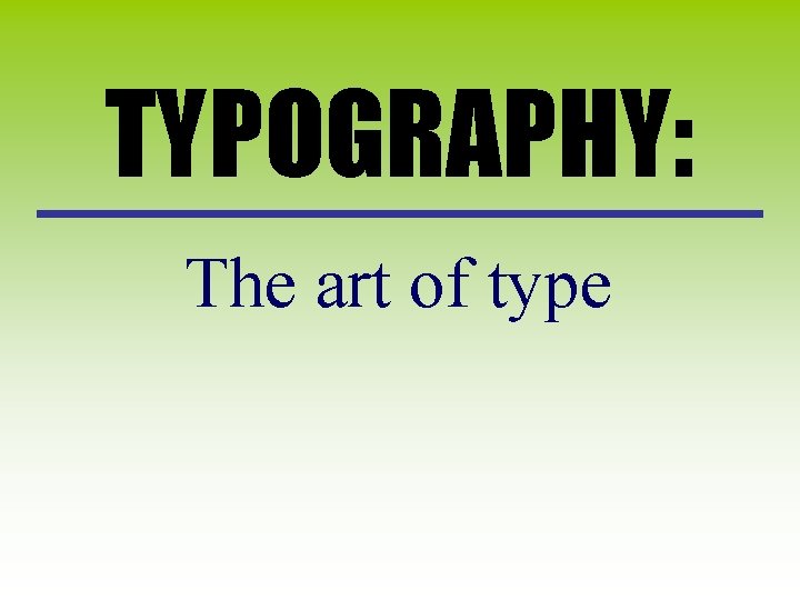 TYPOGRAPHY: The art of type 