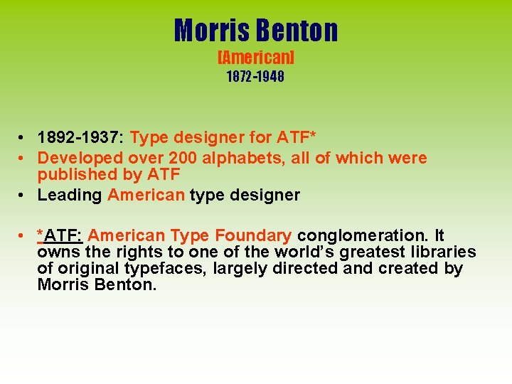 Morris Benton [American] 1872 -1948 • 1892 -1937: Type designer for ATF* • Developed