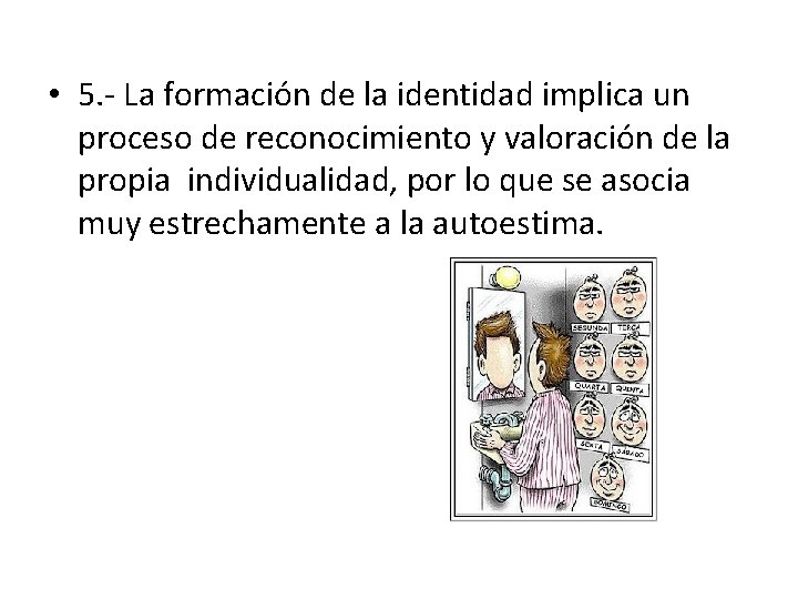  • 5. - La formación de la identidad implica un proceso de reconocimiento