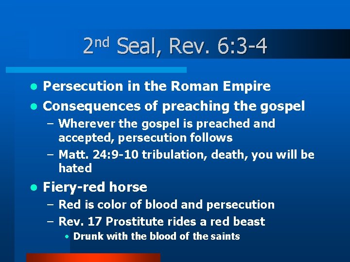 2 nd Seal, Rev. 6: 3 -4 Persecution in the Roman Empire l Consequences