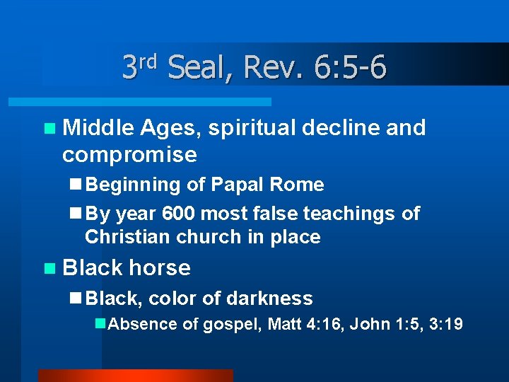 3 rd Seal, Rev. 6: 5 -6 n Middle Ages, spiritual decline and compromise