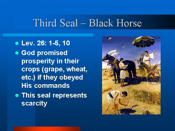 Third Seal – Black Horse Lev. 26: 1 -5, 10 l God promised prosperity
