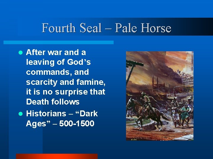Fourth Seal – Pale Horse After war and a leaving of God’s commands, and