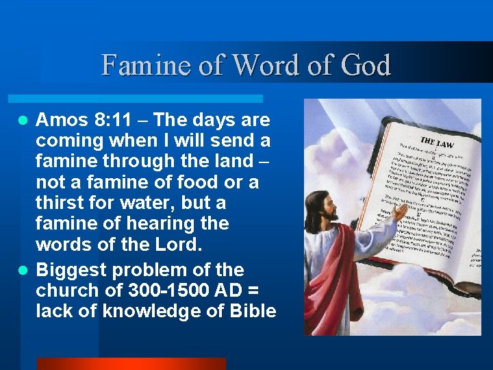 Famine of Word of God Amos 8: 11 – The days are coming when