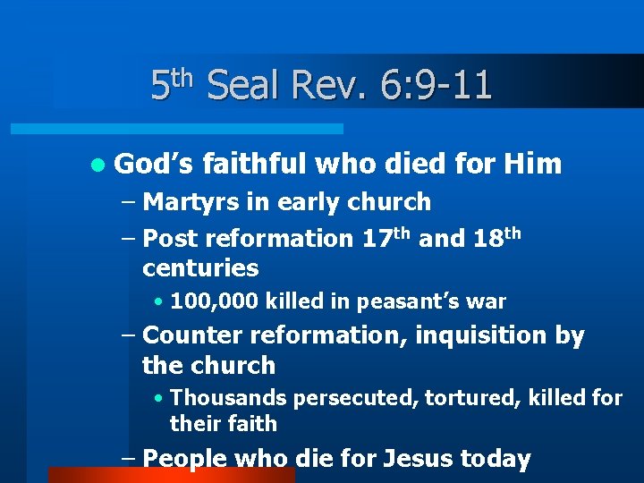 5 th Seal Rev. 6: 9 -11 l God’s faithful who died for Him
