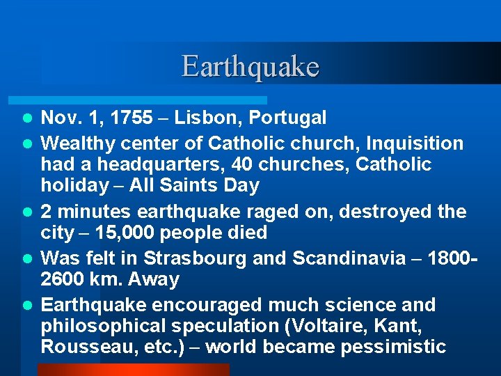 Earthquake l l l Nov. 1, 1755 – Lisbon, Portugal Wealthy center of Catholic