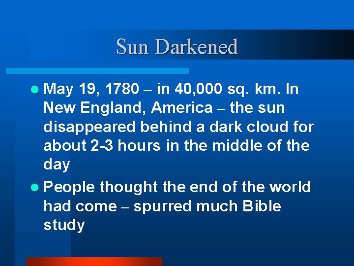 Sun Darkened l May 19, 1780 – in 40, 000 sq. km. In New