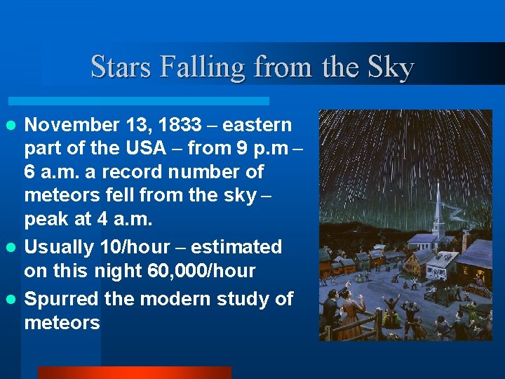 Stars Falling from the Sky November 13, 1833 – eastern part of the USA