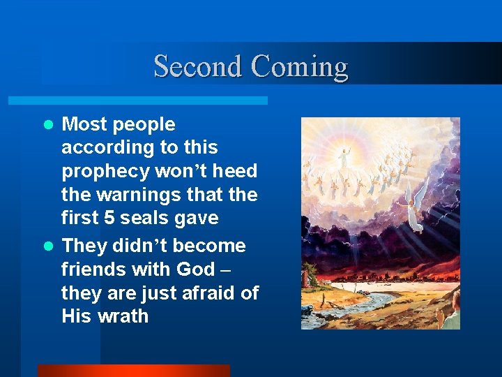 Second Coming Most people according to this prophecy won’t heed the warnings that the