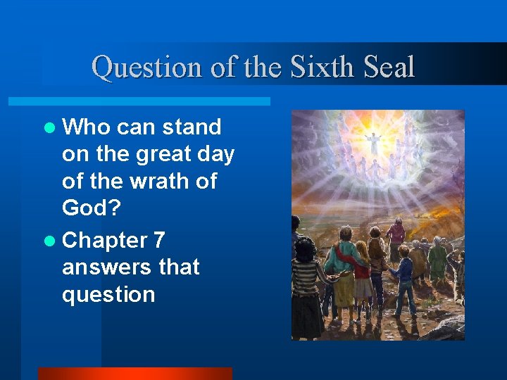 Question of the Sixth Seal l Who can stand on the great day of