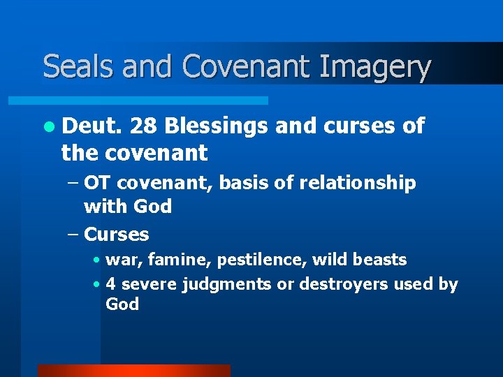 Seals and Covenant Imagery l Deut. 28 Blessings and curses of the covenant –