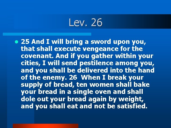 Lev. 26 l 25 And I will bring a sword upon you, that shall