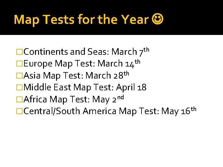 Map Tests for the Year �Continents and Seas: March 7 th �Europe Map Test: