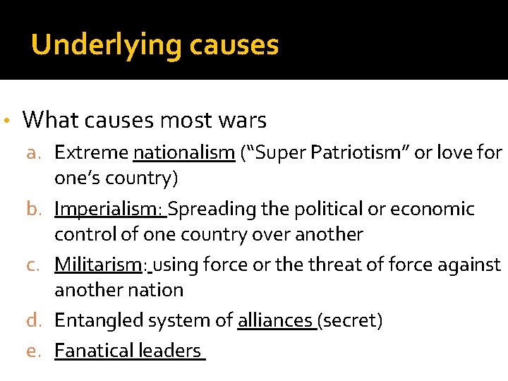 Underlying causes • What causes most wars a. Extreme nationalism (“Super Patriotism” or love