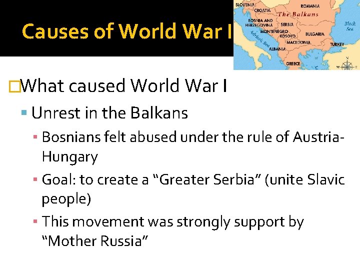 Causes of World War I �What caused World War I Unrest in the Balkans