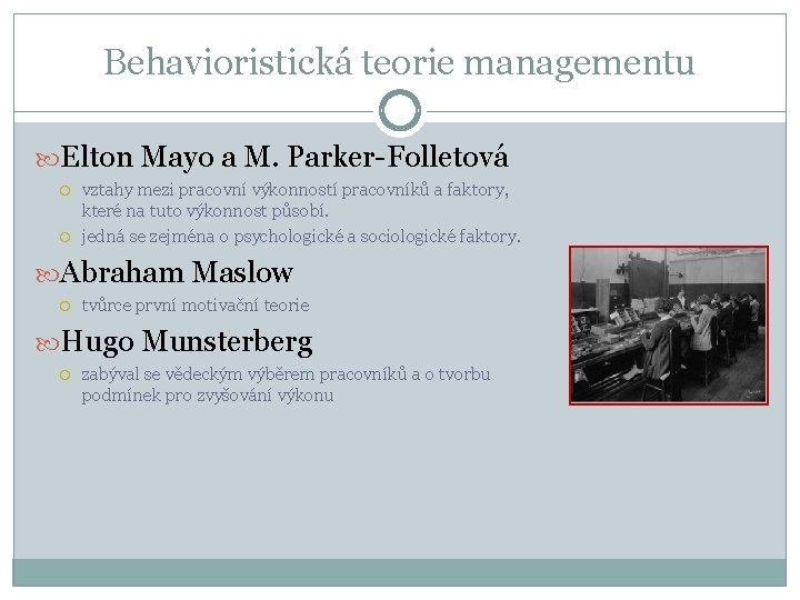 Behavioristická teorie managementu Elton Mayo a M. Parker-Folletová vztahy mezi pracovní výkonností pracovníků a