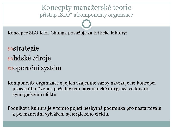 Koncepty manažerské teorie přístup „SLO“ a komponenty organizace Koncepce SLO K. H. Chunga považuje