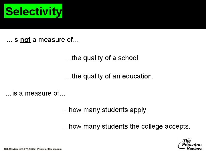 Selectivity …is not a measure of… …the quality of a school. …the quality of Selectivity …is not a measure of… …the quality of a school. …the quality of