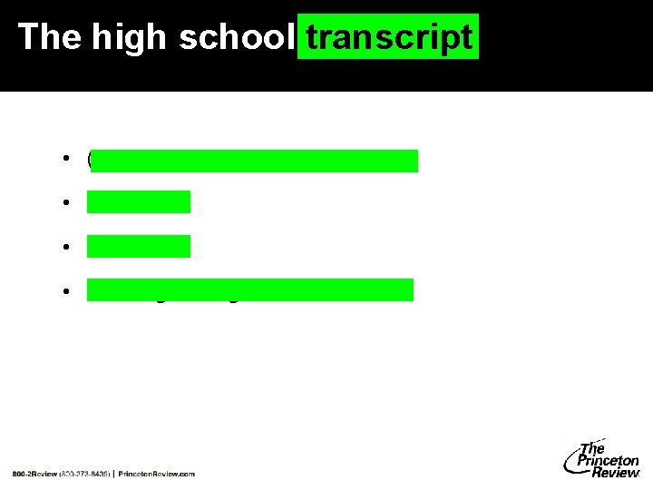The high school transcript • (Cumulative) grade point average • Classes • Grades • The high school transcript • (Cumulative) grade point average • Classes • Grades •
