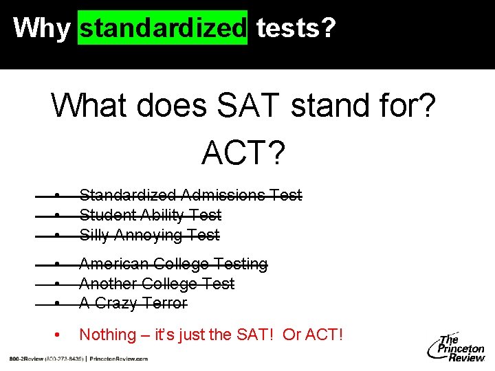 Why standardized tests? What does SAT stand for? ACT? • • • Standardized Admissions Why standardized tests? What does SAT stand for? ACT? • • • Standardized Admissions