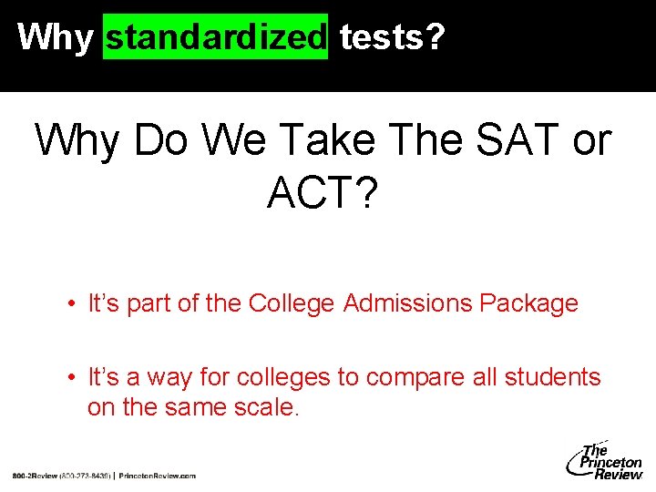 Why standardized tests? Why Do We Take The SAT or ACT? • It’s part Why standardized tests? Why Do We Take The SAT or ACT? • It’s part