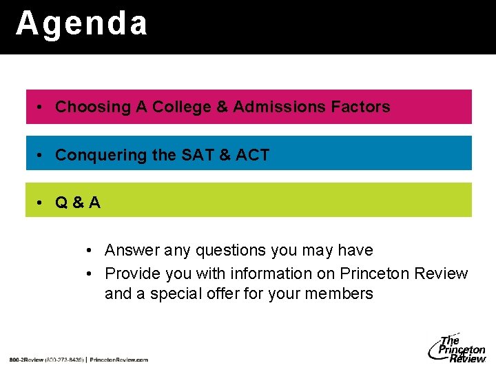 Agenda • Choosing A College & Admissions Factors • Conquering the SAT & ACT Agenda • Choosing A College & Admissions Factors • Conquering the SAT & ACT