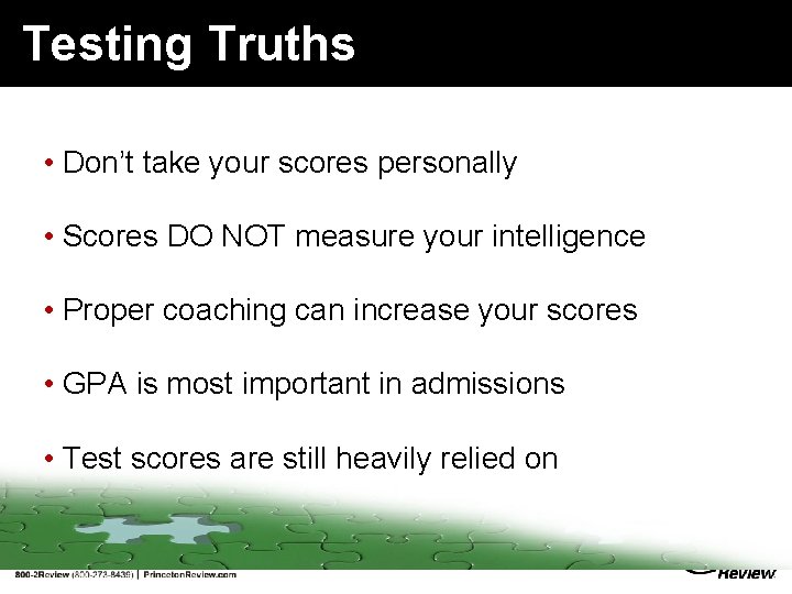 Testing Truths • Don’t take your scores personally • Scores DO NOT measure your Testing Truths • Don’t take your scores personally • Scores DO NOT measure your